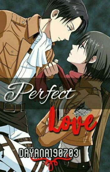 Perfect Love ( Levi Y Tu) [finalizada]