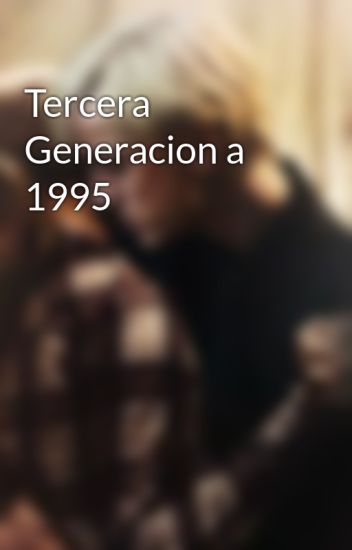 Tercera Generacion A 1995