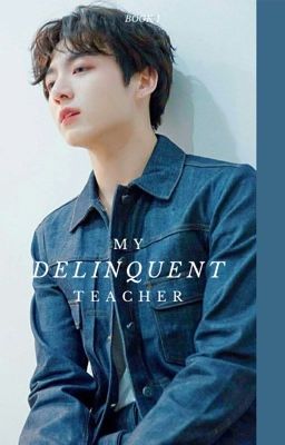 my Delinquent Teacher: Book 1 || Ju...