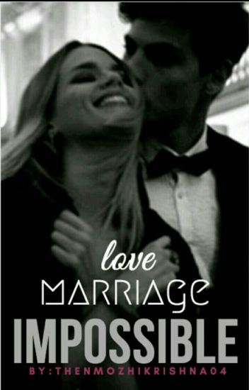 Love Marriage!!!!!!!! Impossible