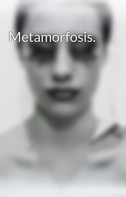 Metamorfosis.