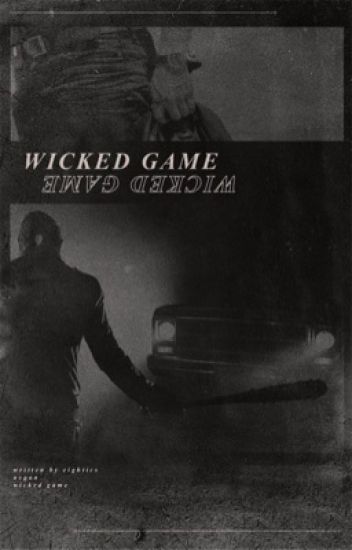 Wicked Game . Negan