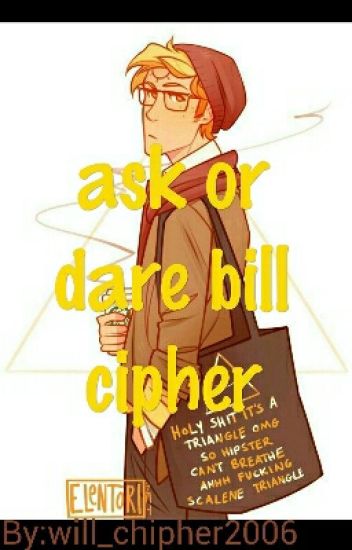Ask Or Dare Bill Cipher!