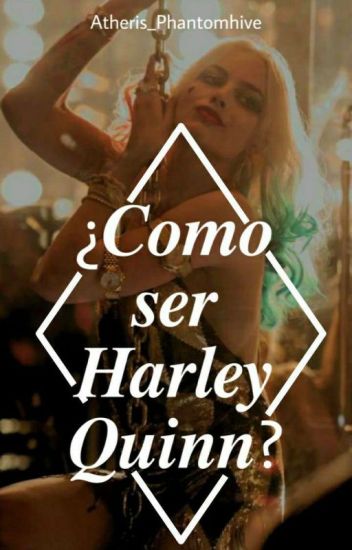 ¿cómo Ser Harley Quinn?