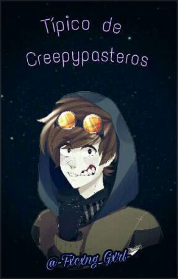 Tipico De Creepypasteros~•