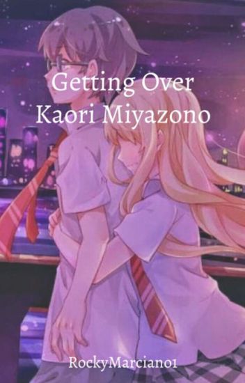 Getting Over Kaori Miyazono