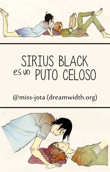 Sirius Black Es Un Puto Celoso | Hp | Wolfstar |