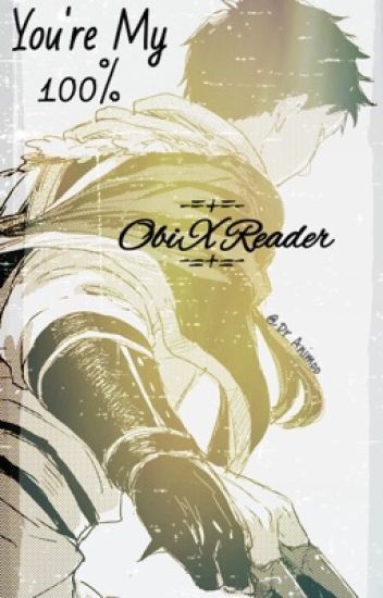 |you're My 100%| Obi X Reader