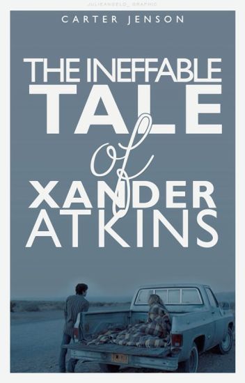 The Ineffable Tale Of Xander Atkins