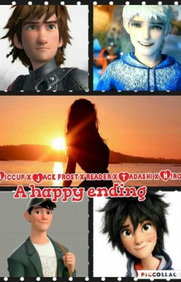 Hiccup X Jack Frost X Reader X Tadashi X Hiro, A Happy Ending