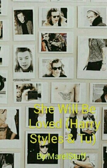 She Will Be Loved (harry Styles & Tu)