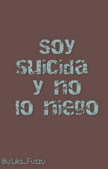 Soy Suicida Y No Lo Niego.